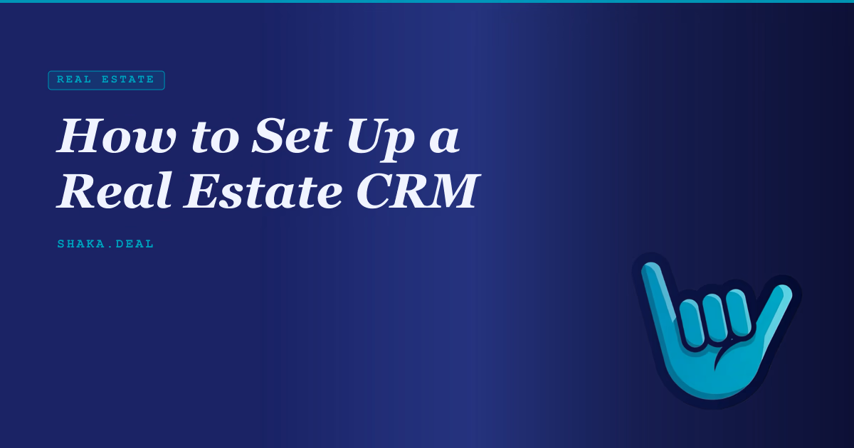How to Set Up a Real Estate CRM