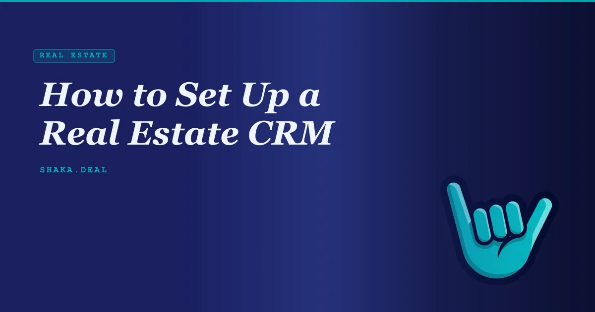 How to Set Up a Real Estate CRM