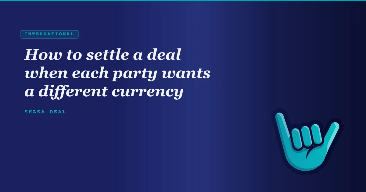 How to settle a deal when each party wants a different currency