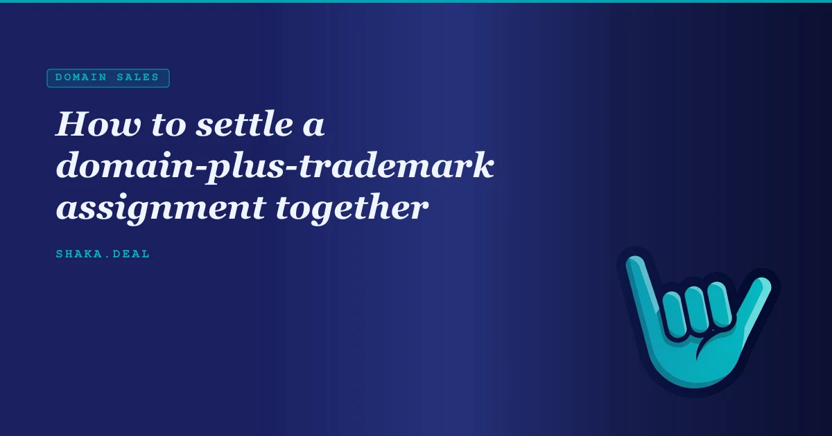 How to settle a domain-plus-trademark assignment together