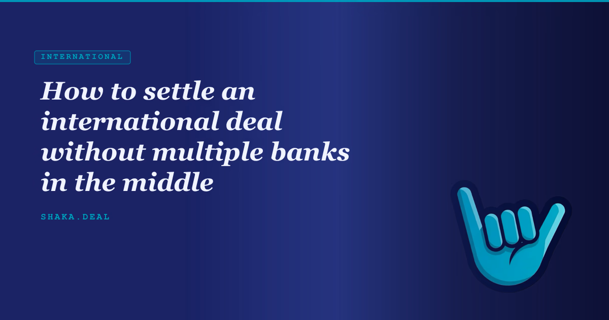 How to settle an international deal without multiple banks in the middle