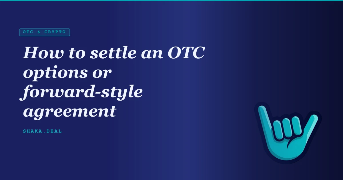 How to settle an OTC options or forward-style agreement