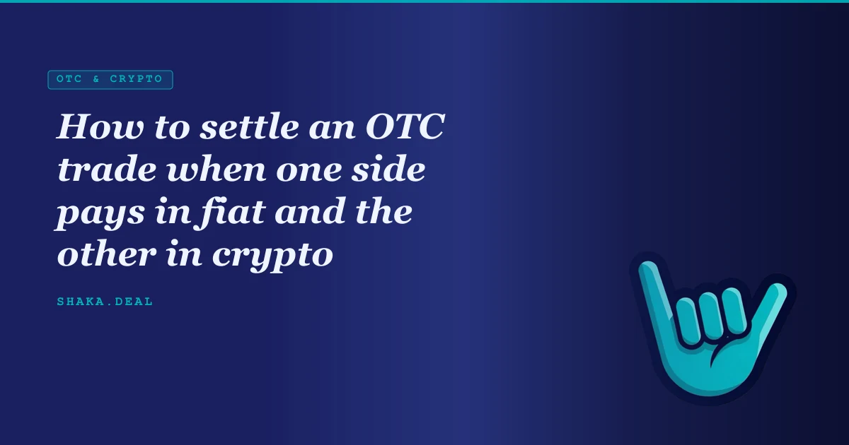 How to settle an OTC trade when one side pays in fiat and the other in crypto