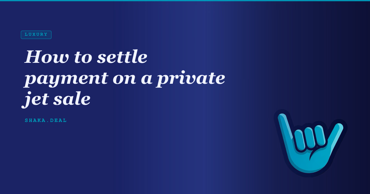 How to settle payment on a private jet sale