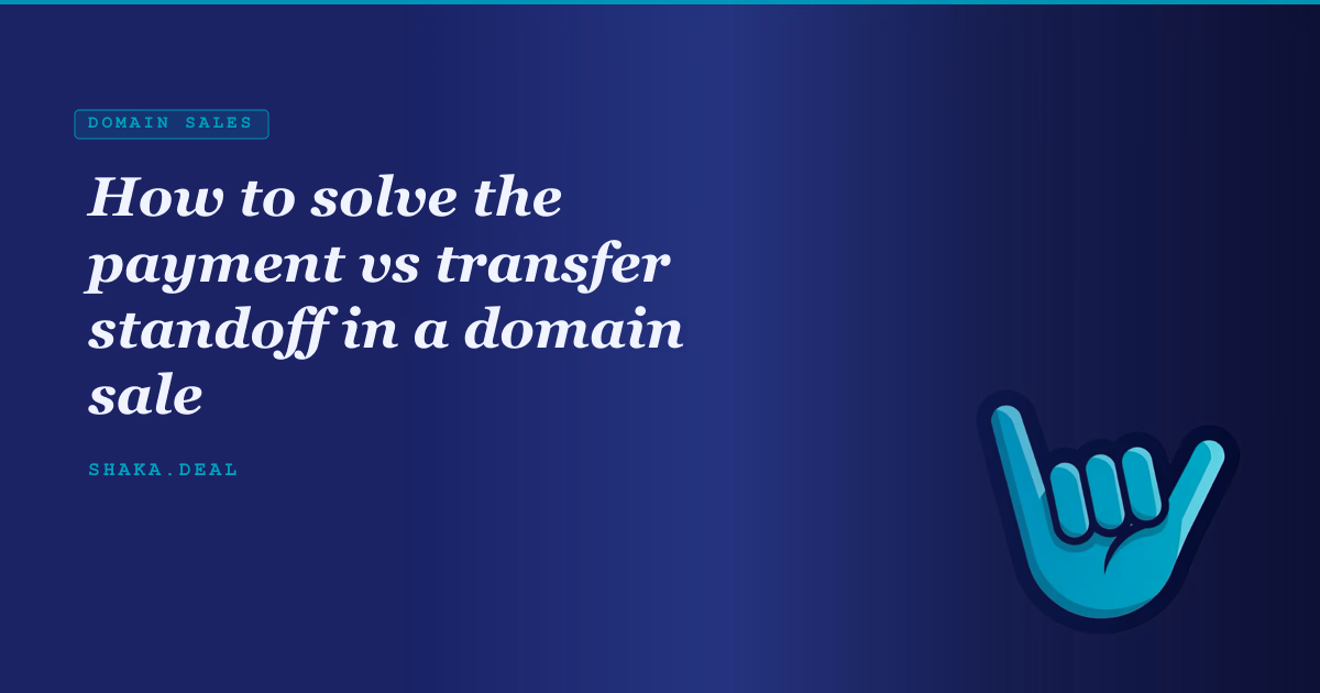 How to solve the payment vs transfer standoff in a domain sale
