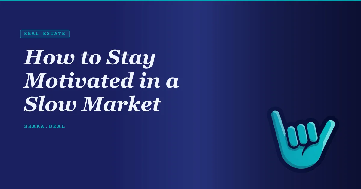 How to Stay Motivated in a Slow Market
