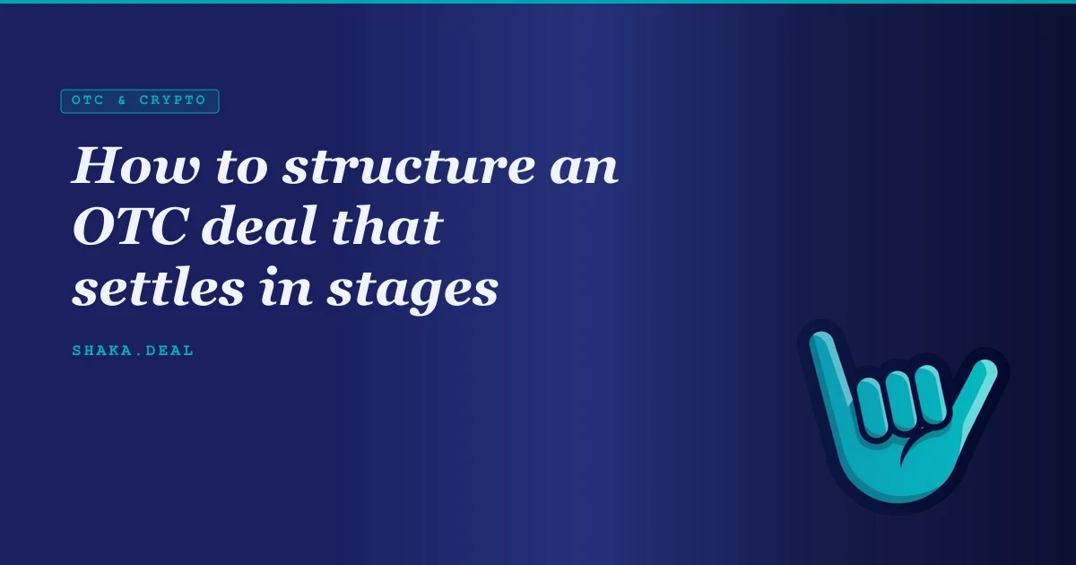 How to structure an OTC deal that settles in stages