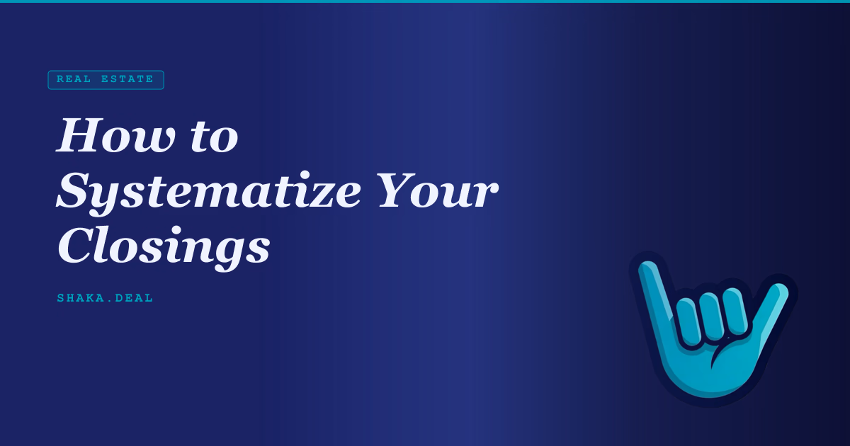 How to Systematize Your Closings
