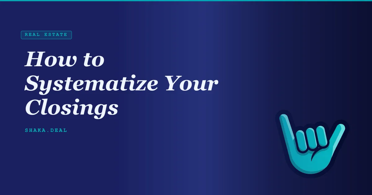 How to Systematize Your Closings