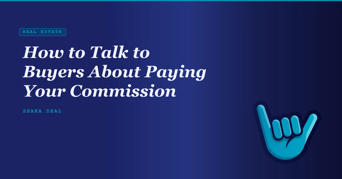 How to Talk to Buyers About Paying Your Commission