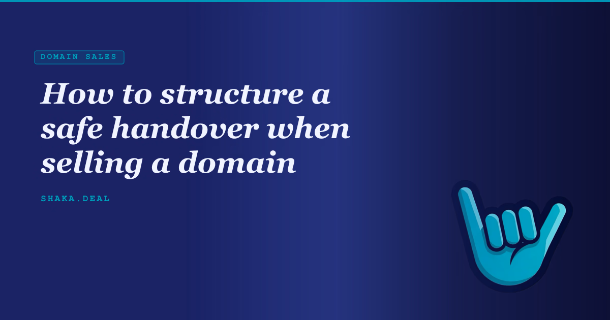 How to structure a safe handover when selling a domain