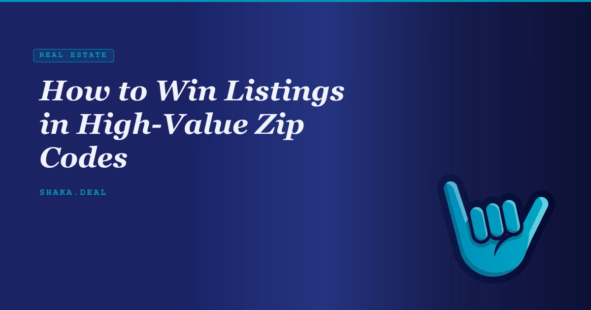 How to Win Listings in High-Value Zip Codes
