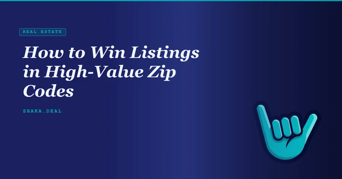 How to Win Listings in High-Value Zip Codes