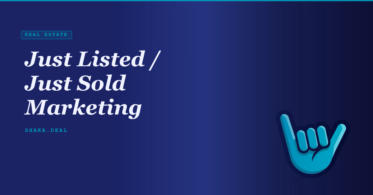 Just Listed / Just Sold Marketing