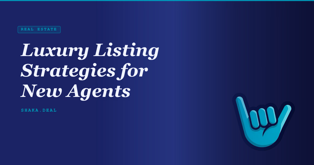Luxury Listing Strategies for New Agents