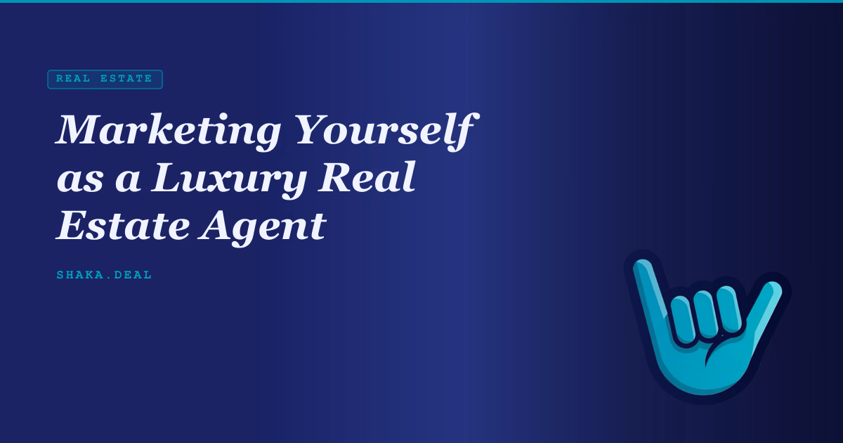 Marketing Yourself as a Luxury Real Estate Agent