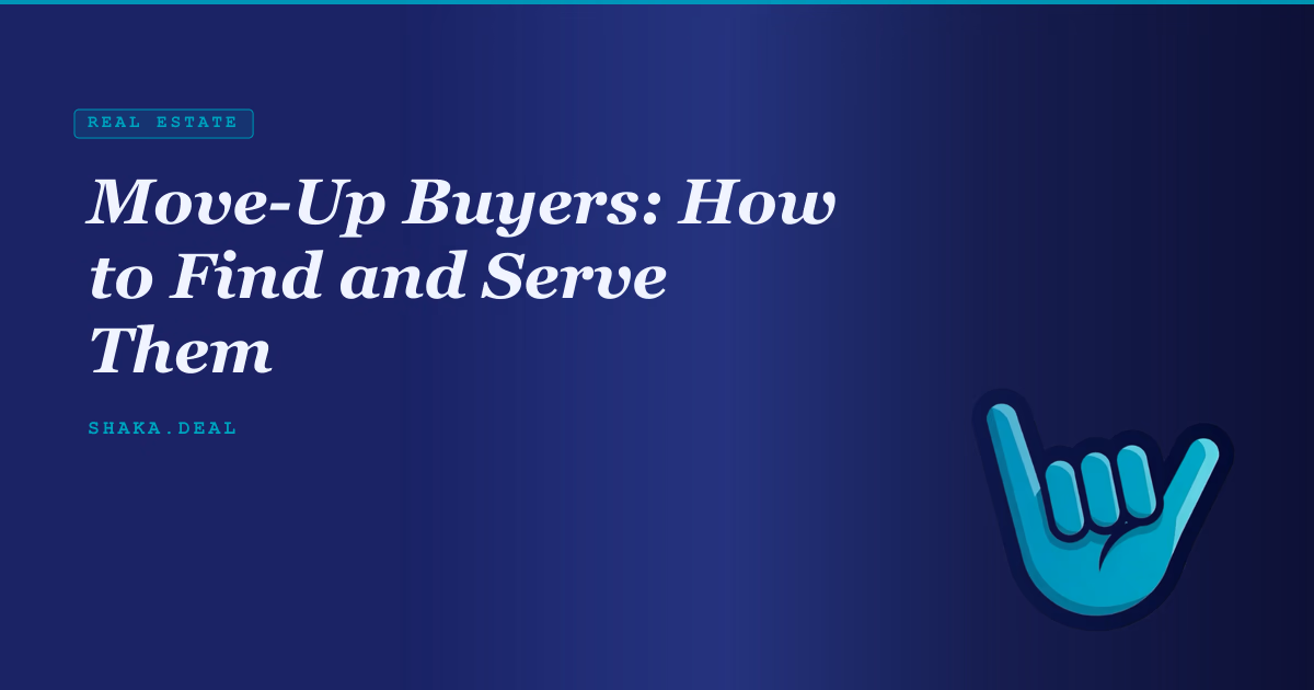 Move-Up Buyers: How to Find and Serve Them