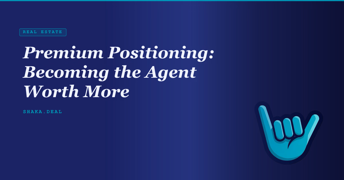 Premium Positioning: Becoming the Agent Worth More