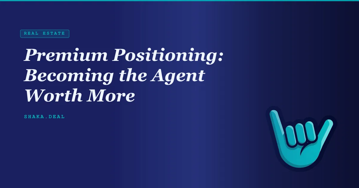 Premium Positioning: Becoming the Agent Worth More