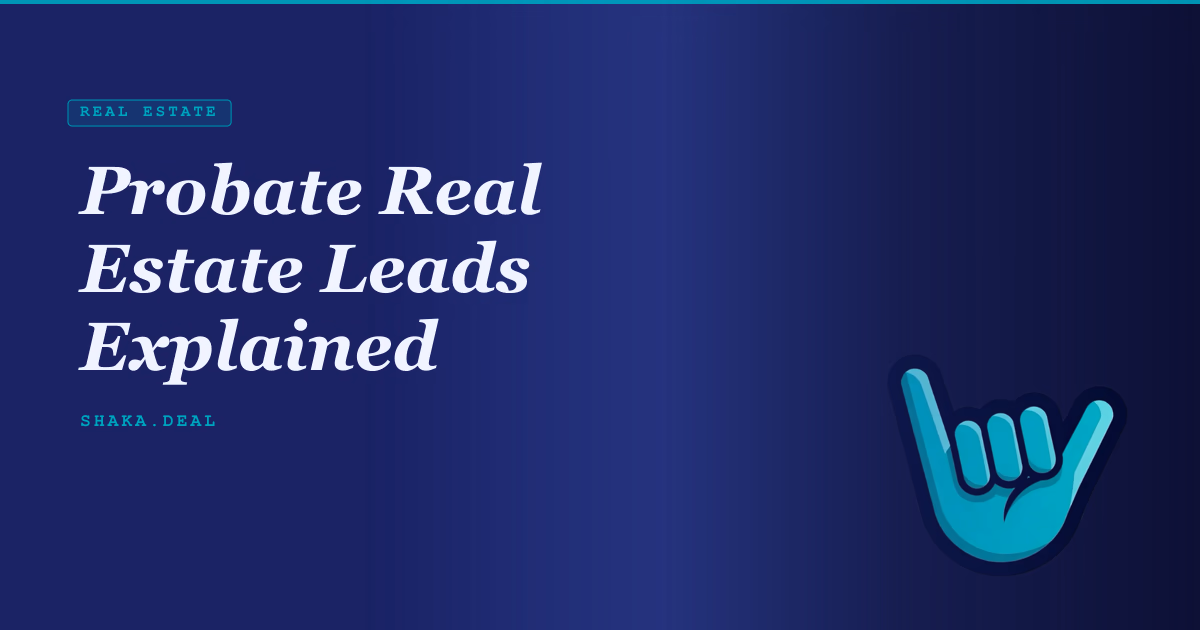 Probate Real Estate Leads Explained