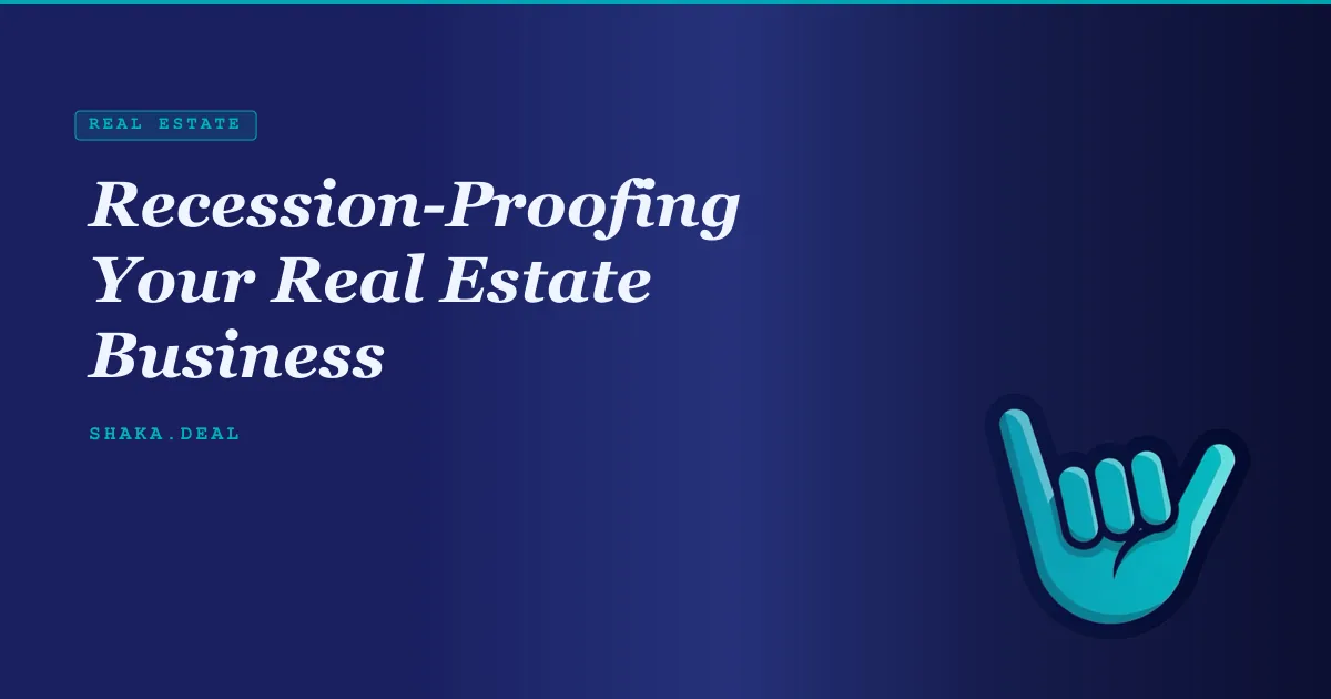 Recession-Proofing Your Real Estate Business
