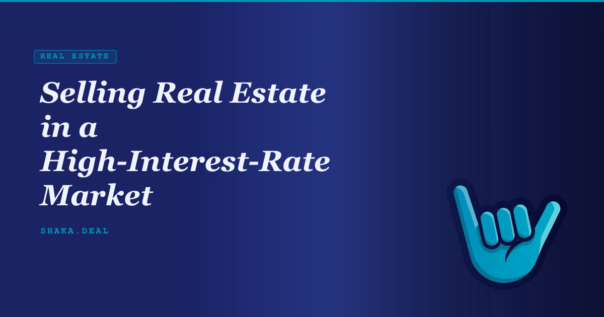Selling Real Estate in a High-Interest-Rate Market