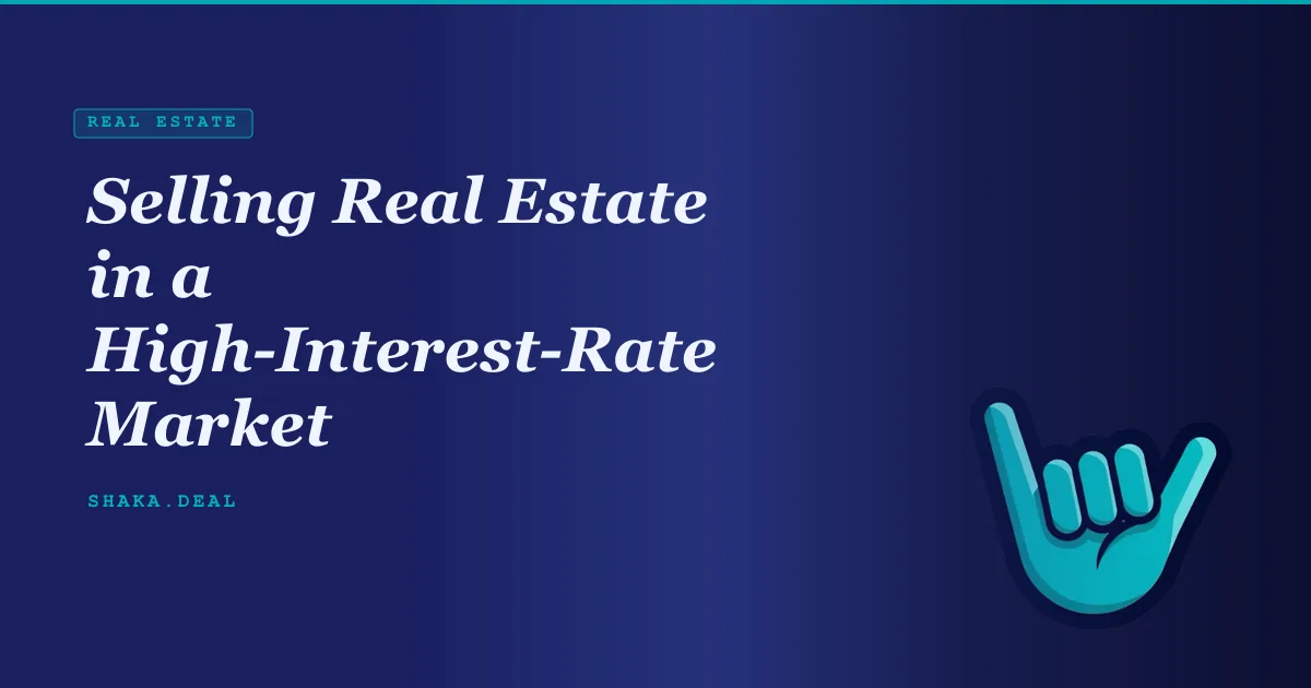 Selling Real Estate in a High-Interest-Rate Market