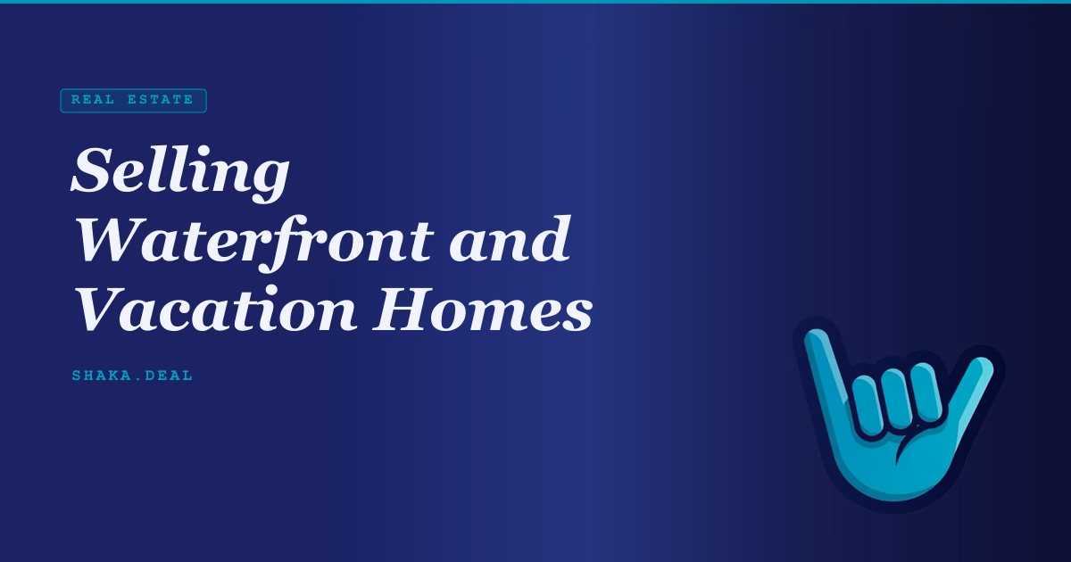 Selling Waterfront and Vacation Homes