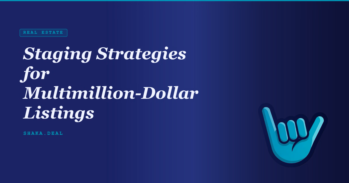 Staging Strategies for Multimillion-Dollar Listings