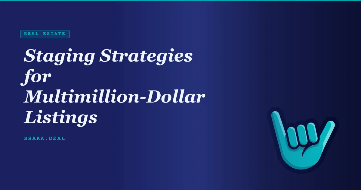 Staging Strategies for Multimillion-Dollar Listings