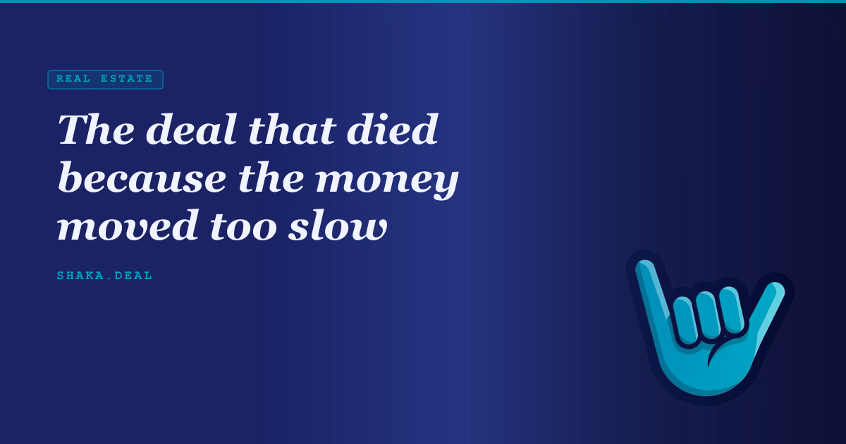 The deal that died because the money moved too slow