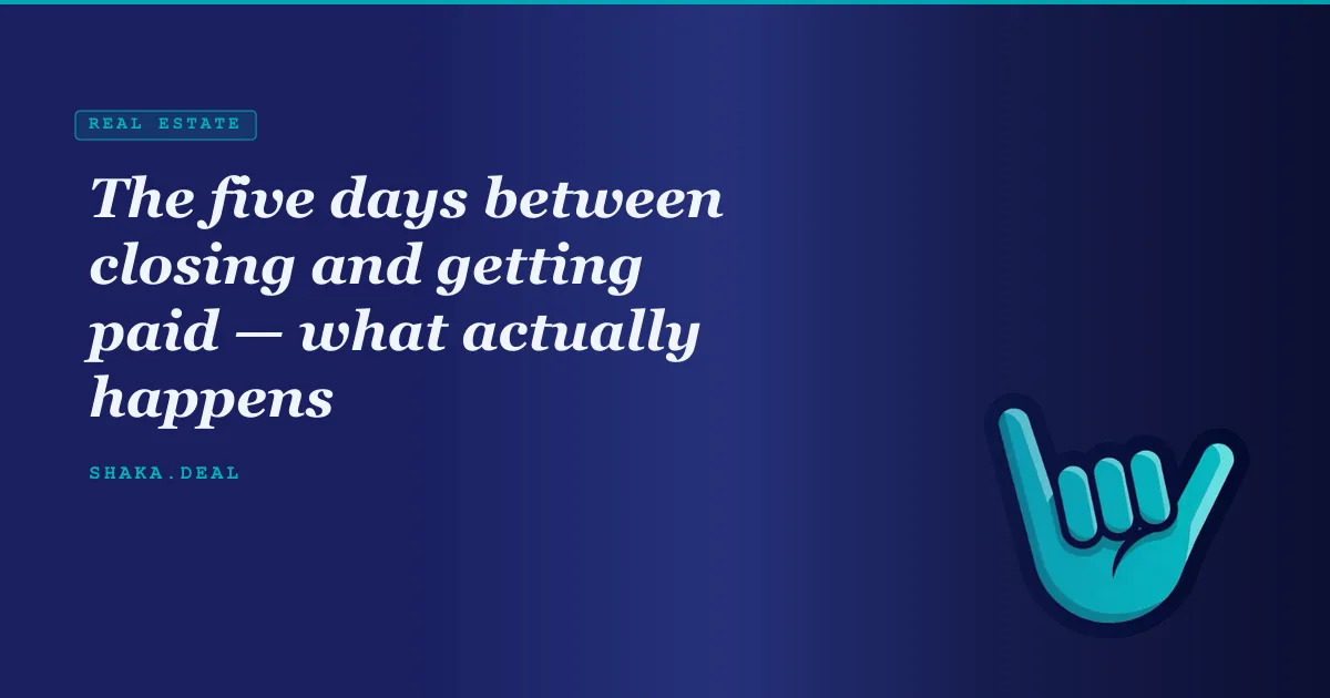 The five days between closing and getting paid — what actually happens