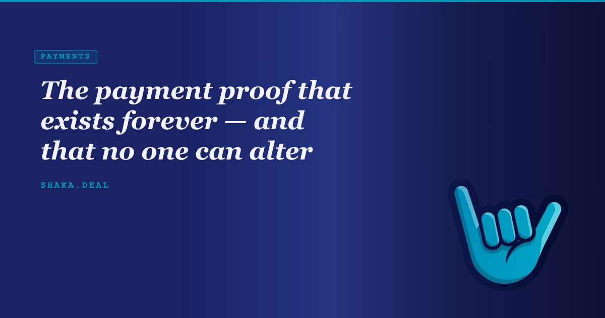 The payment proof that exists forever — and that no one can alter