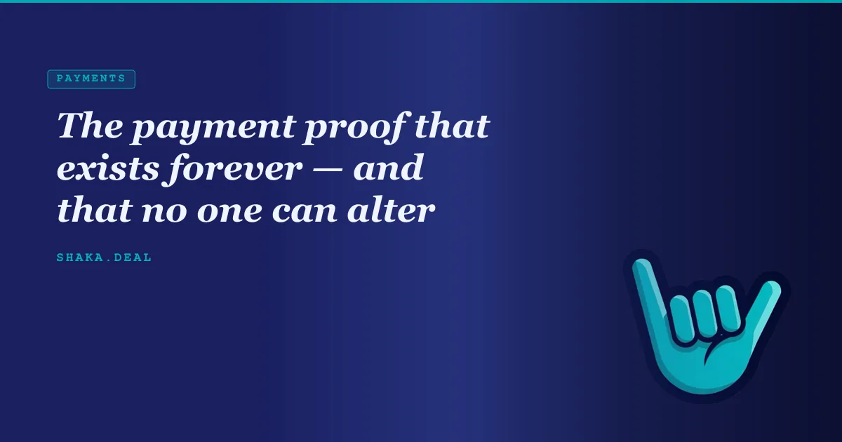 The payment proof that exists forever — and that no one can alter
