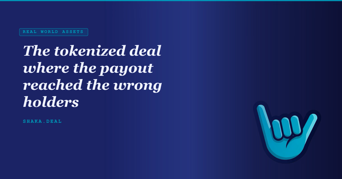 The tokenized deal where the payout reached the wrong holders
