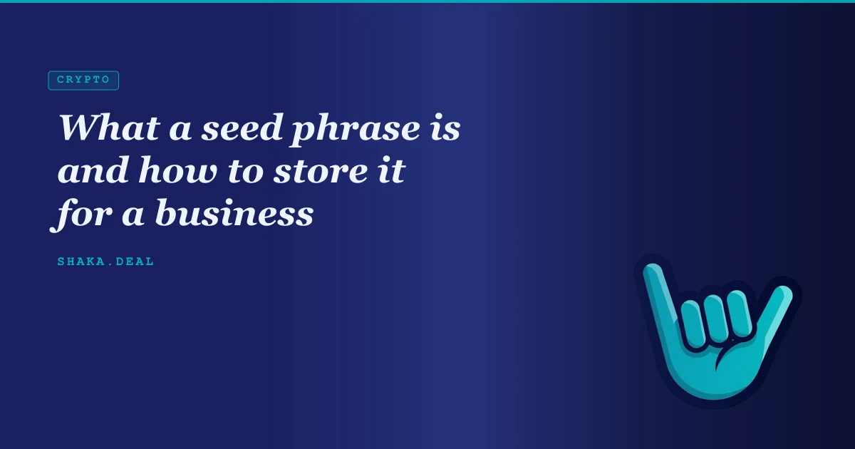 What a seed phrase is and how to store it for a business