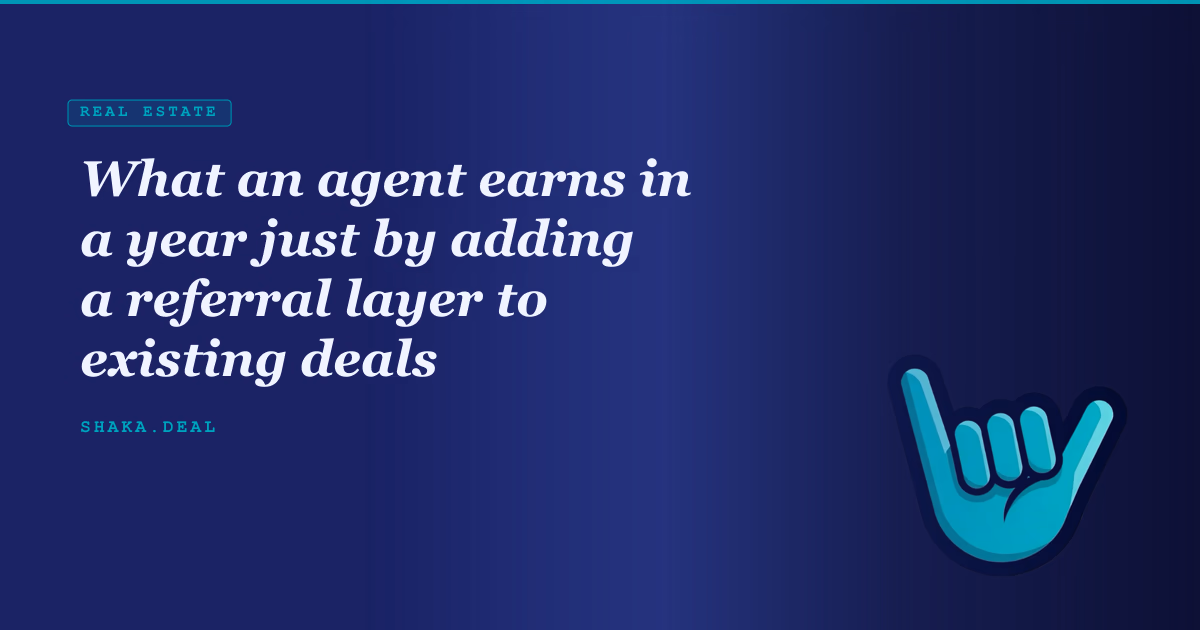 What an agent earns in a year just by adding a referral layer to existing deals