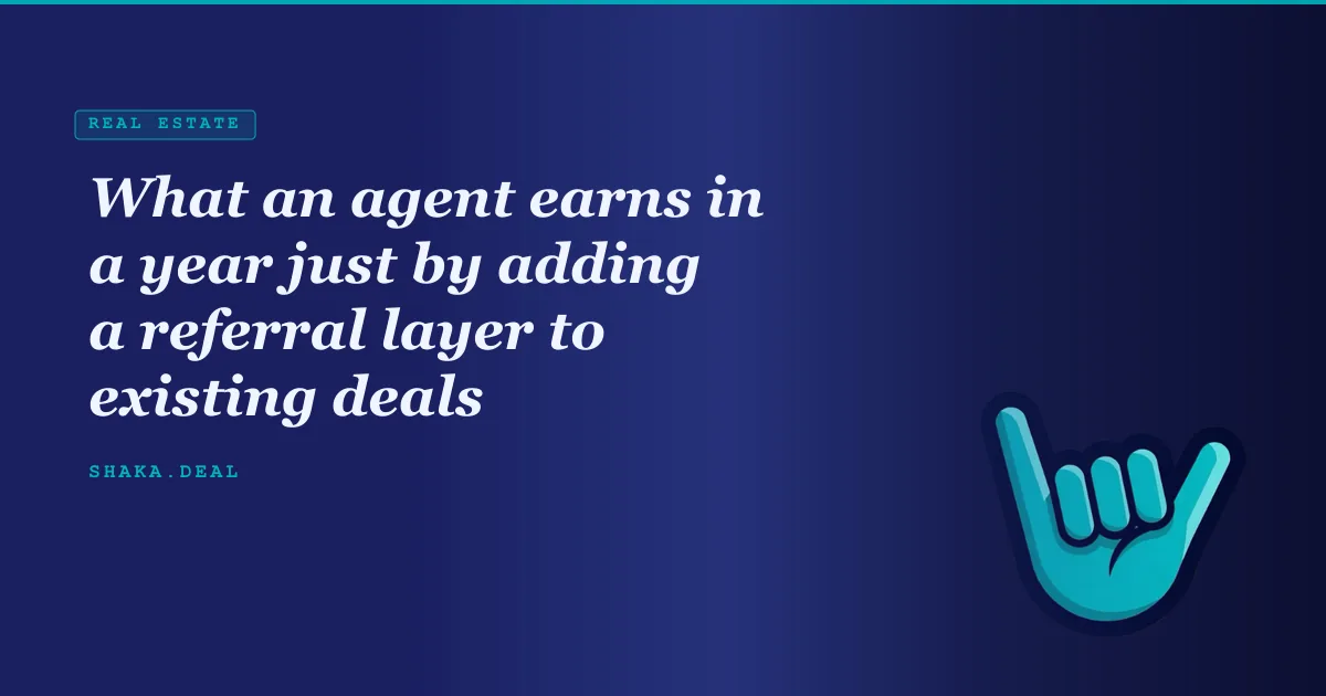 What an agent earns in a year just by adding a referral layer to existing deals