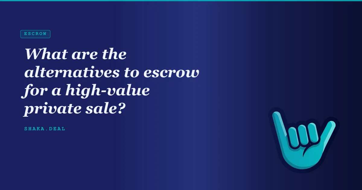 What are the alternatives to escrow for a high-value private sale?