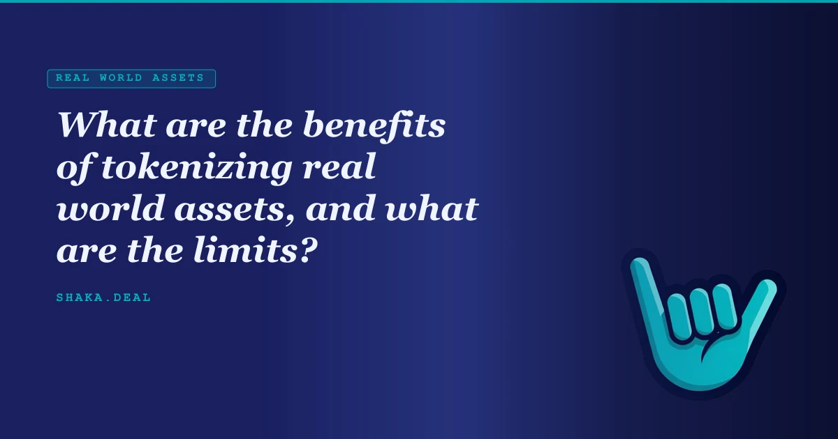 What are the benefits of tokenizing real world assets, and what are the limits?