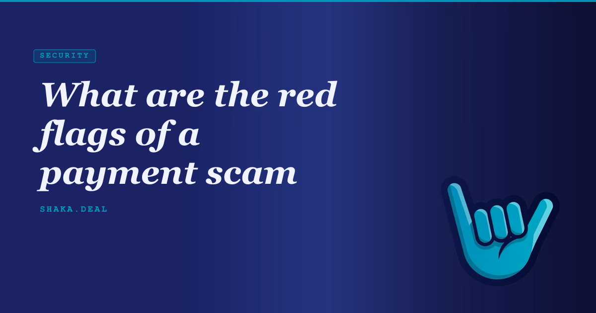 What are the red flags of a payment scam