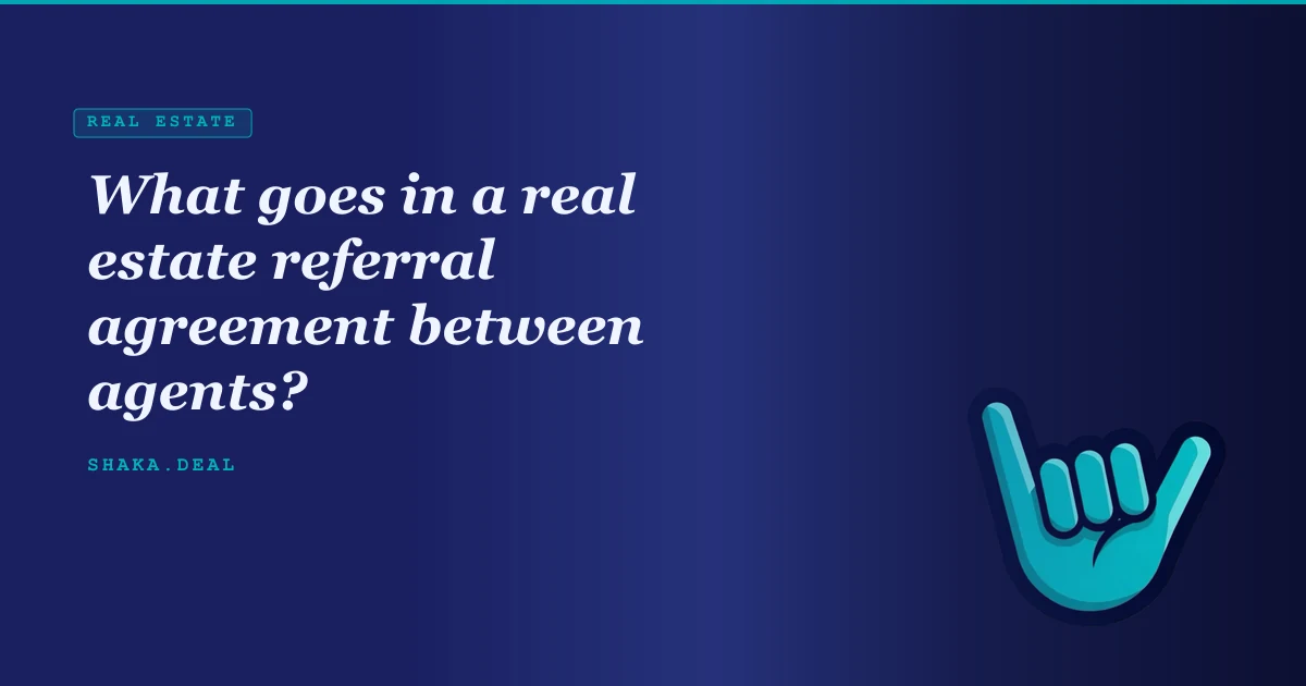 What goes in a real estate referral agreement between agents?
