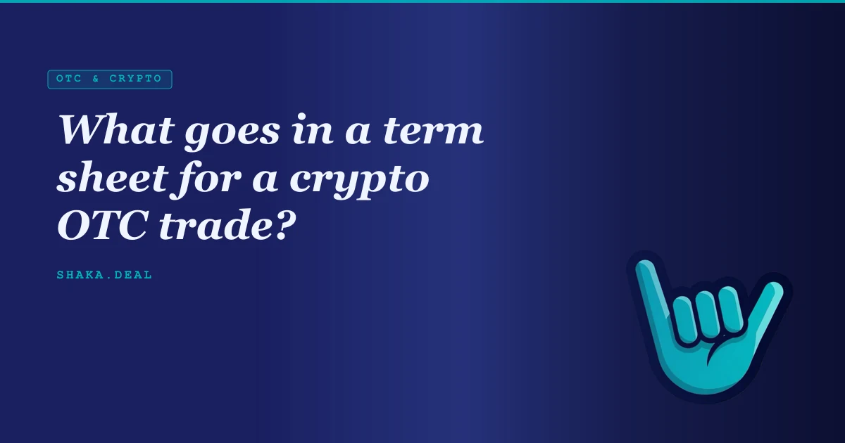 What goes in a term sheet for a crypto OTC trade?