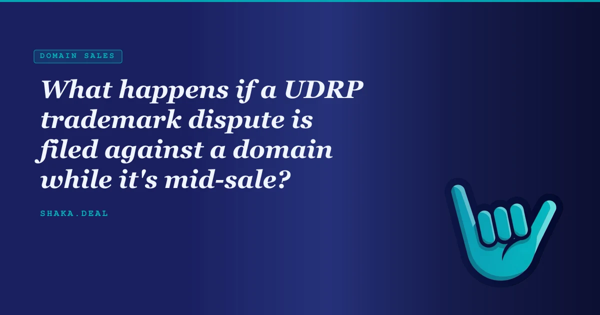 What happens if a UDRP trademark dispute is filed against a domain while it's mid-sale?
