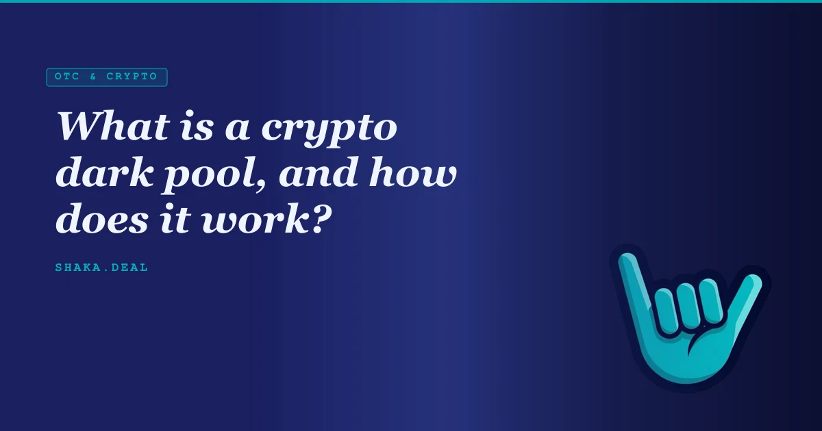 What is a crypto dark pool, and how does it work?