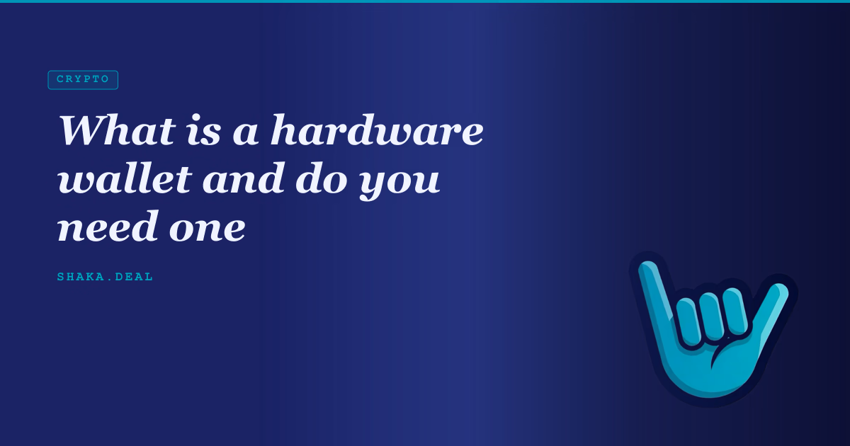 What is a hardware wallet and do you need one
