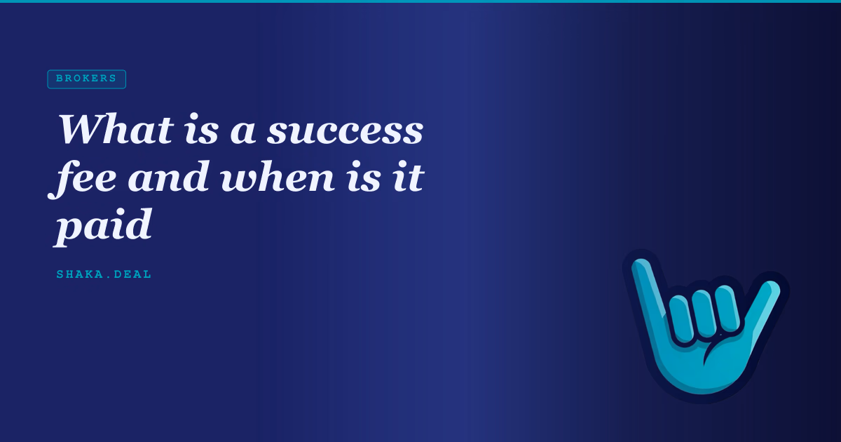 What is a success fee and when is it paid