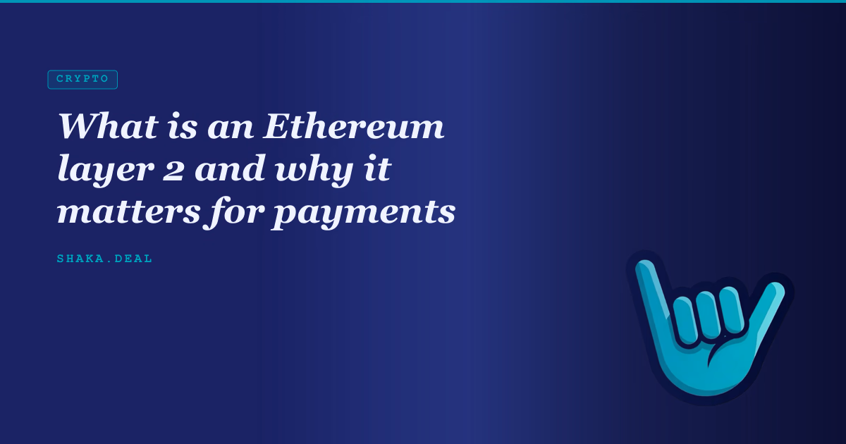 What is an Ethereum layer 2 and why it matters for payments