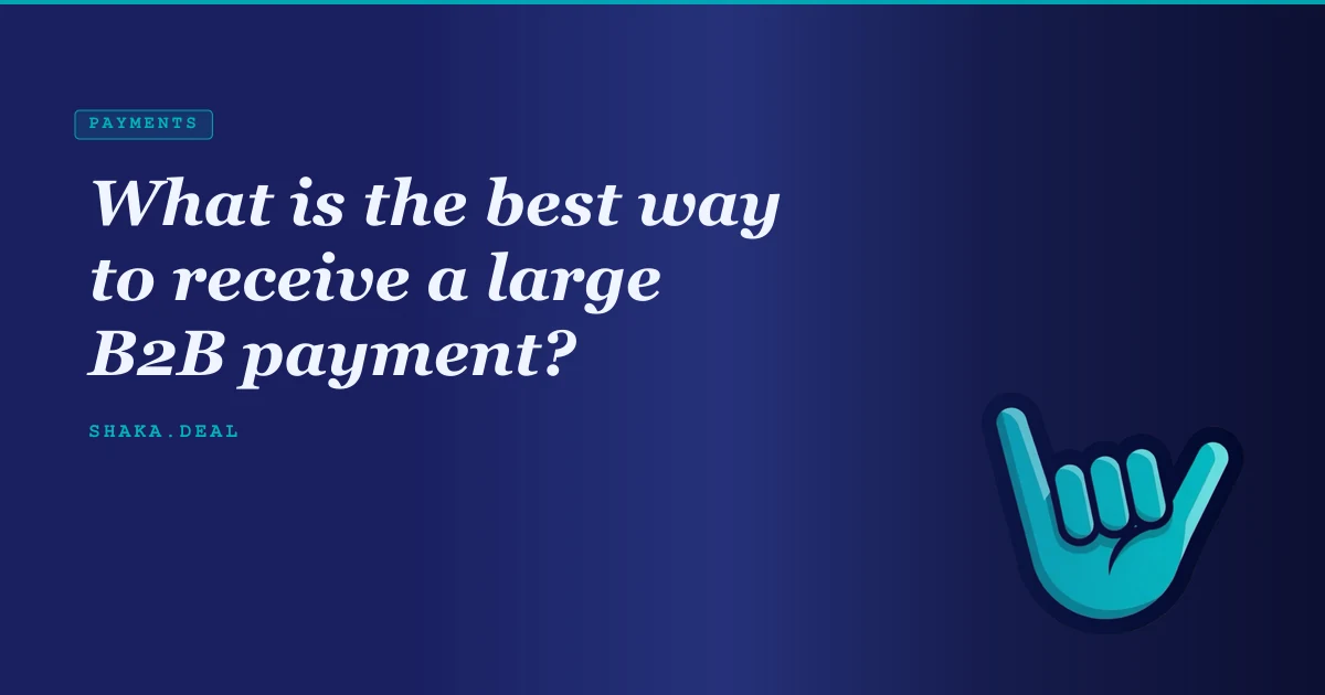 What is the best way to receive a large B2B payment?