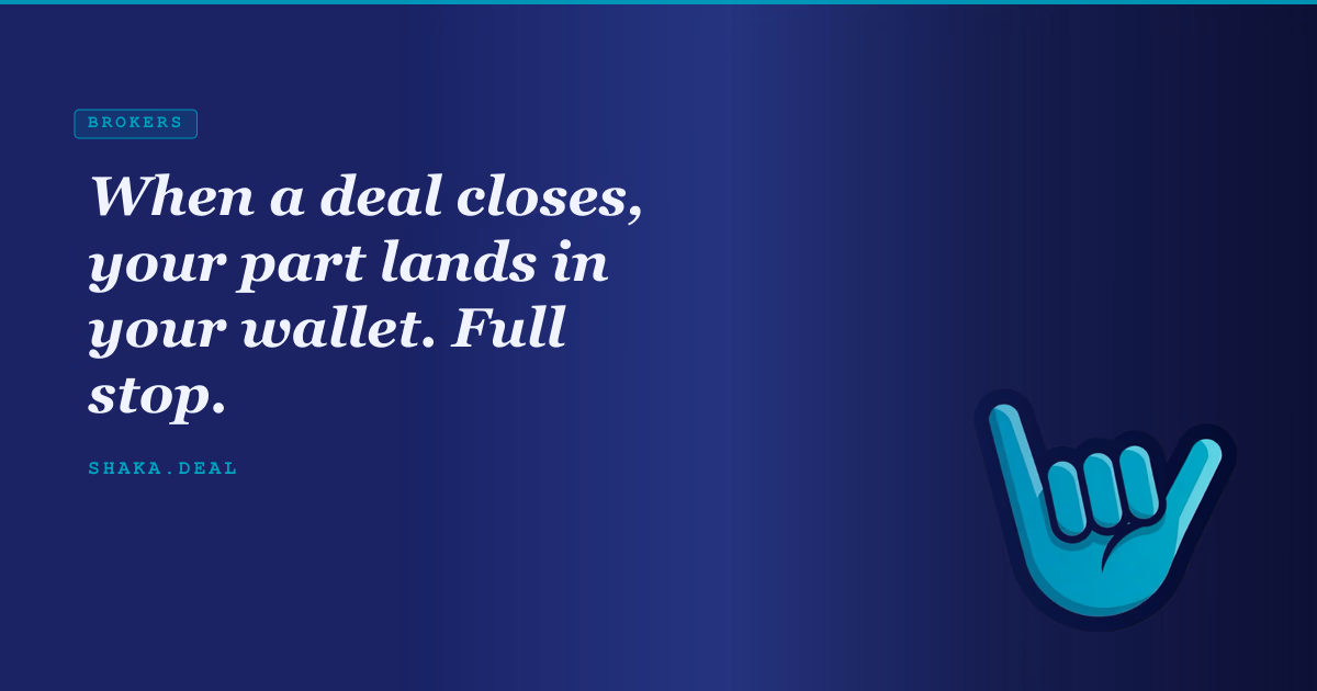 When a deal closes, your part lands in your wallet. Full stop.